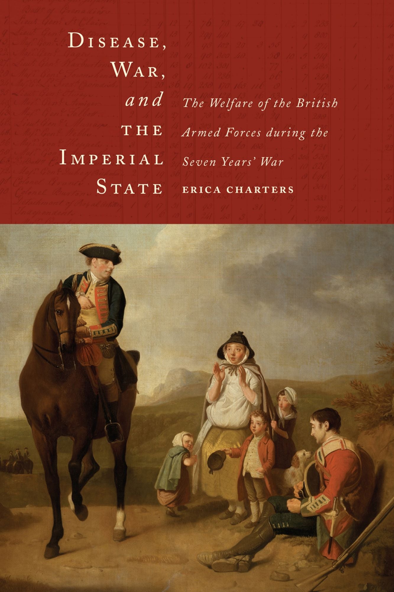 Disease, War, and the Imperial State: The Welfare of the British Armed Forces during the Seven Years' War
