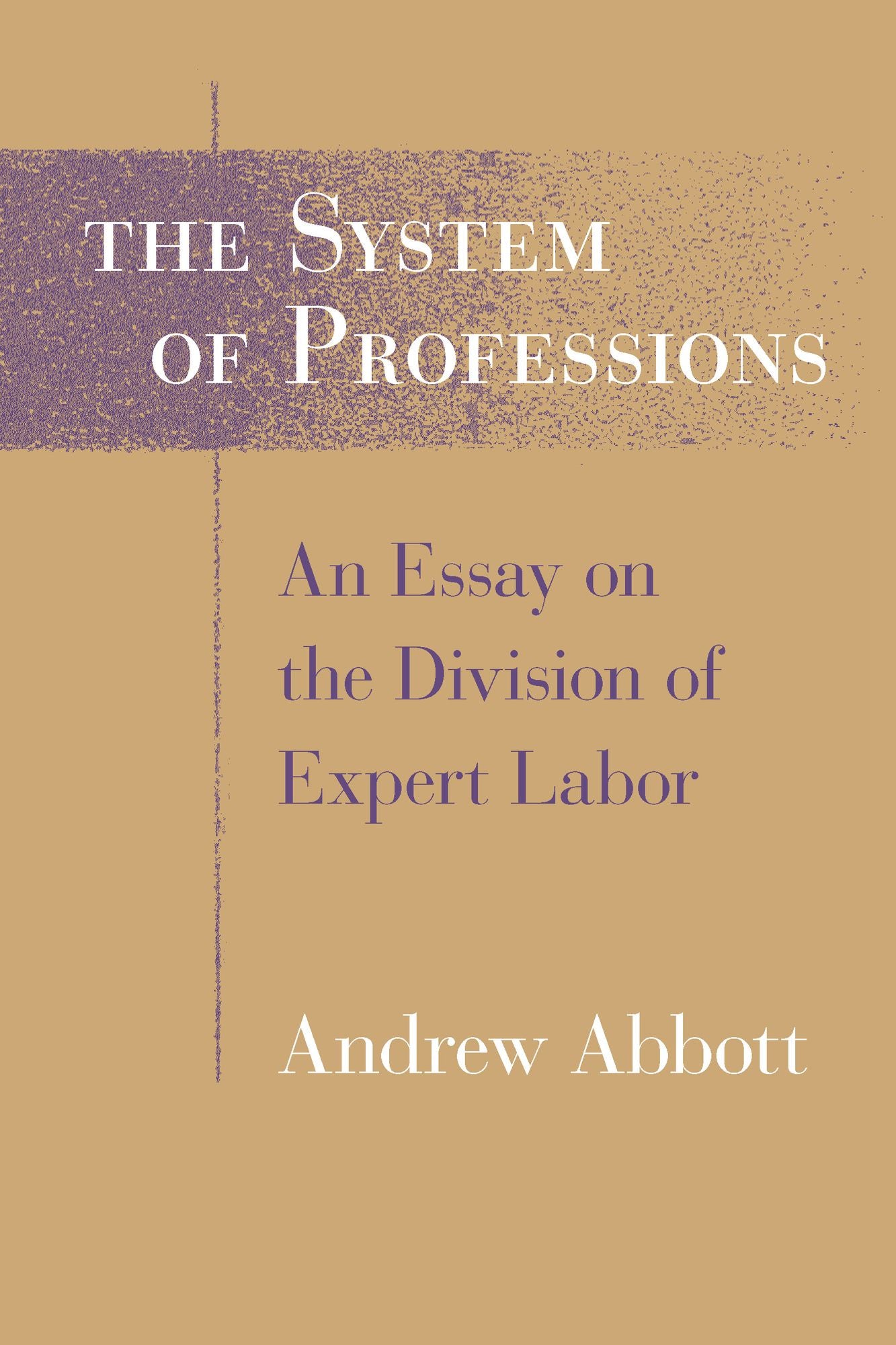 The System of Professions: An Essay on the Division of Expert Labor