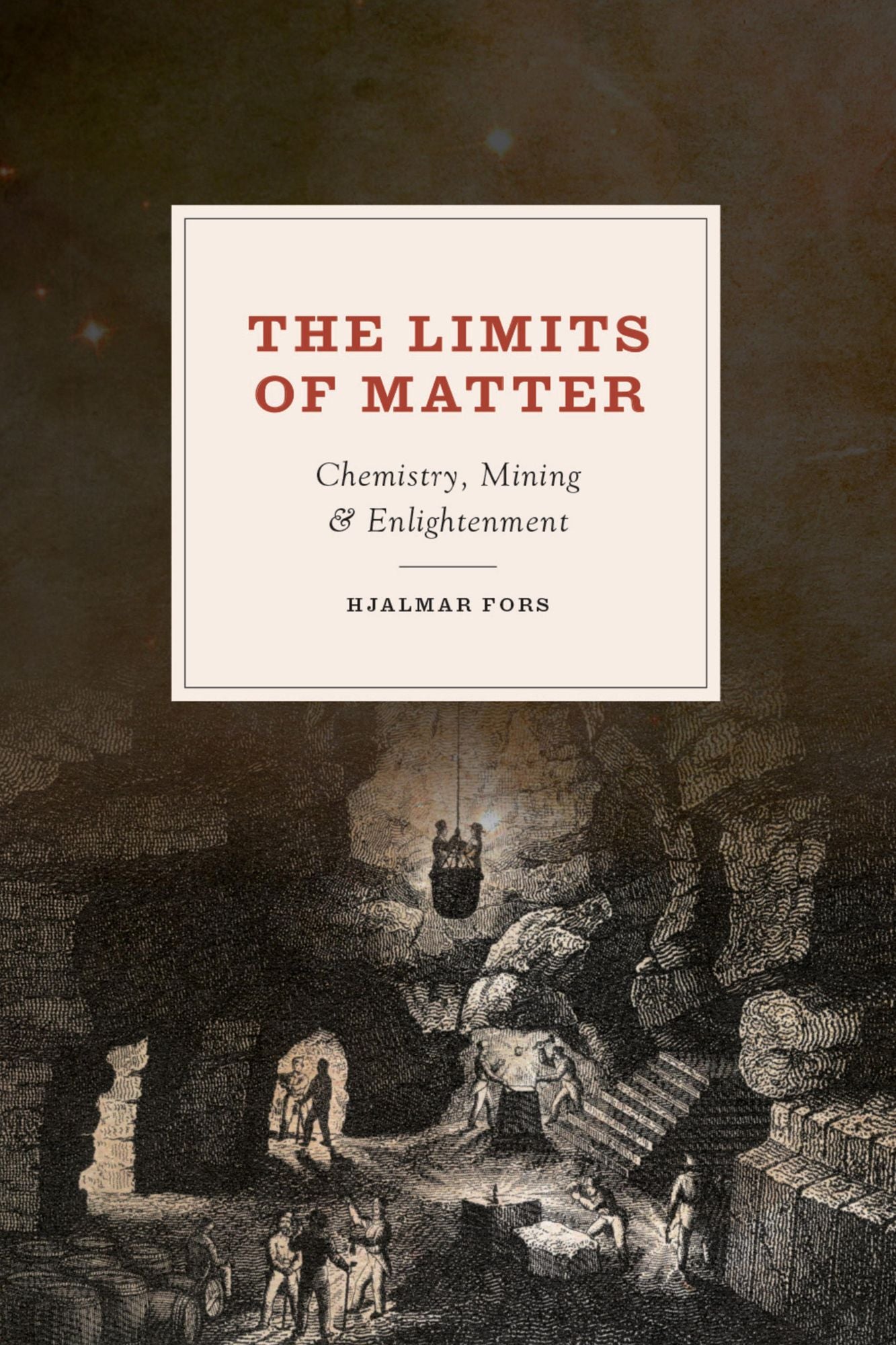 The Limits of Matter: Chemistry, Mining & Enlightenment