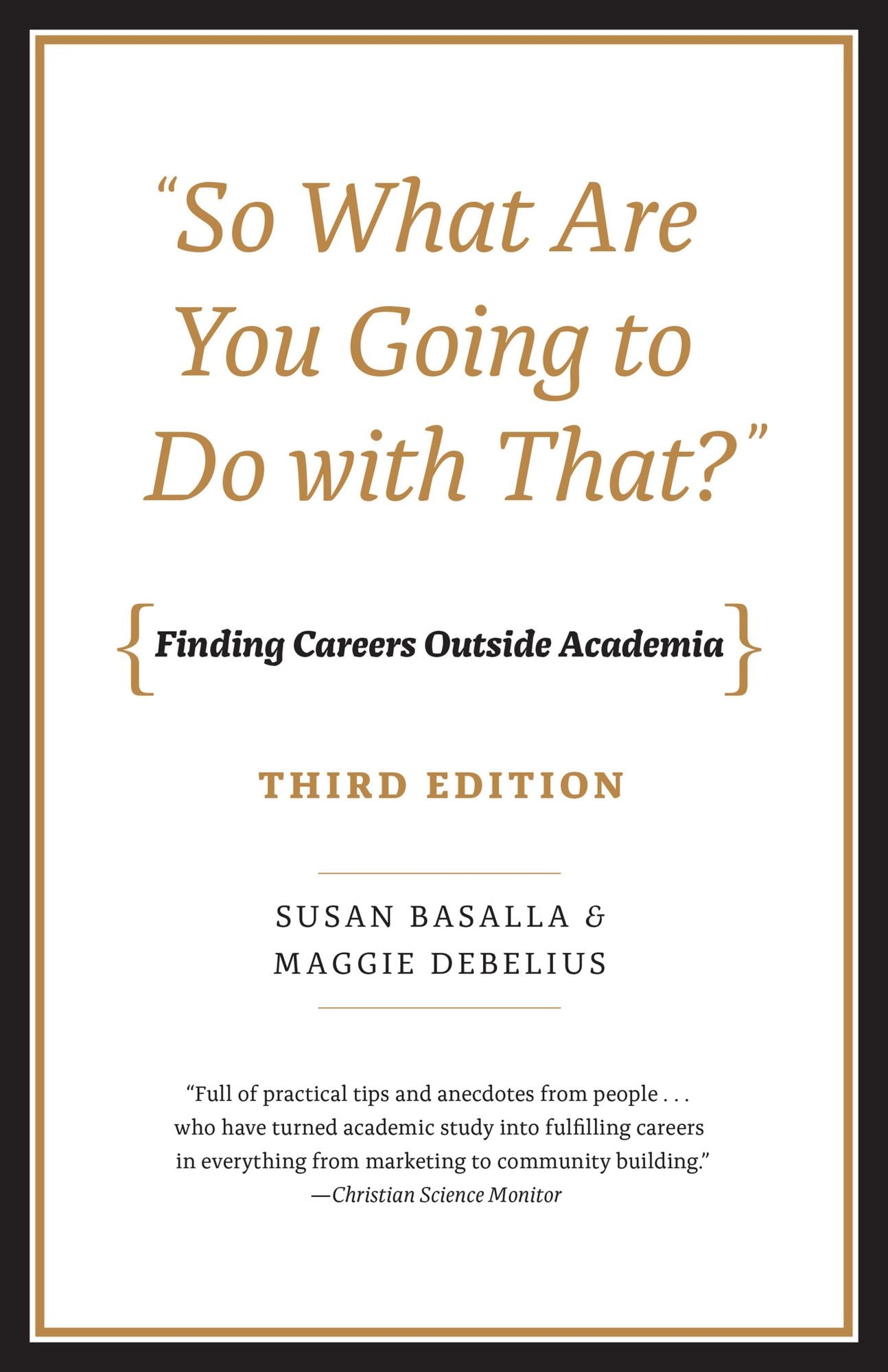 "So What Are You Going to Do with That?": Finding Careers Outside Academia, Third Edition
