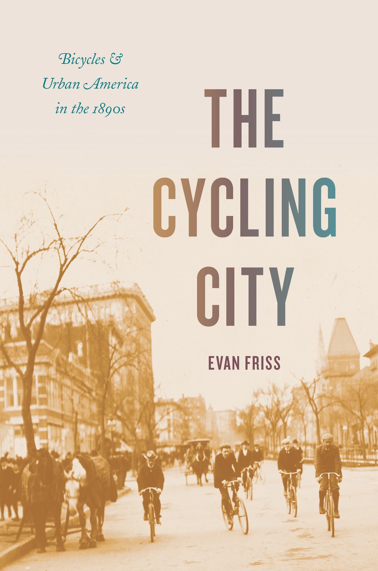 The Cycling City: Bicycles and Urban America in the 1890s