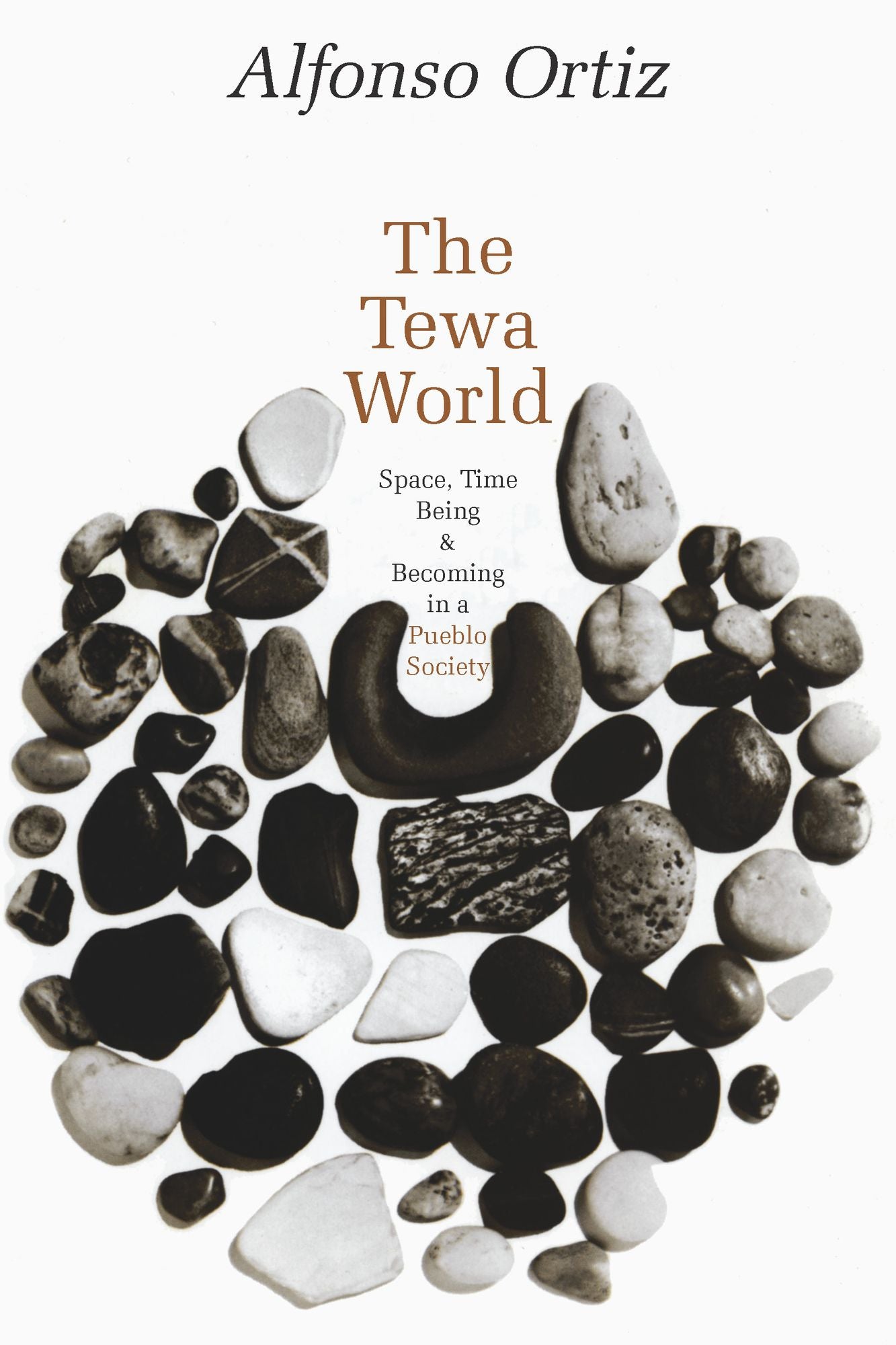 The Tewa World: Space, Time, Being, and Becoming in a Pueblo Society