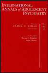 International Annals of Adolescent Psychiatry, Volume 1