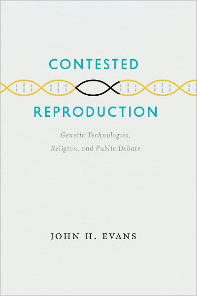 Contested Reproduction: Genetic Technologies, Religion, and Public Debate