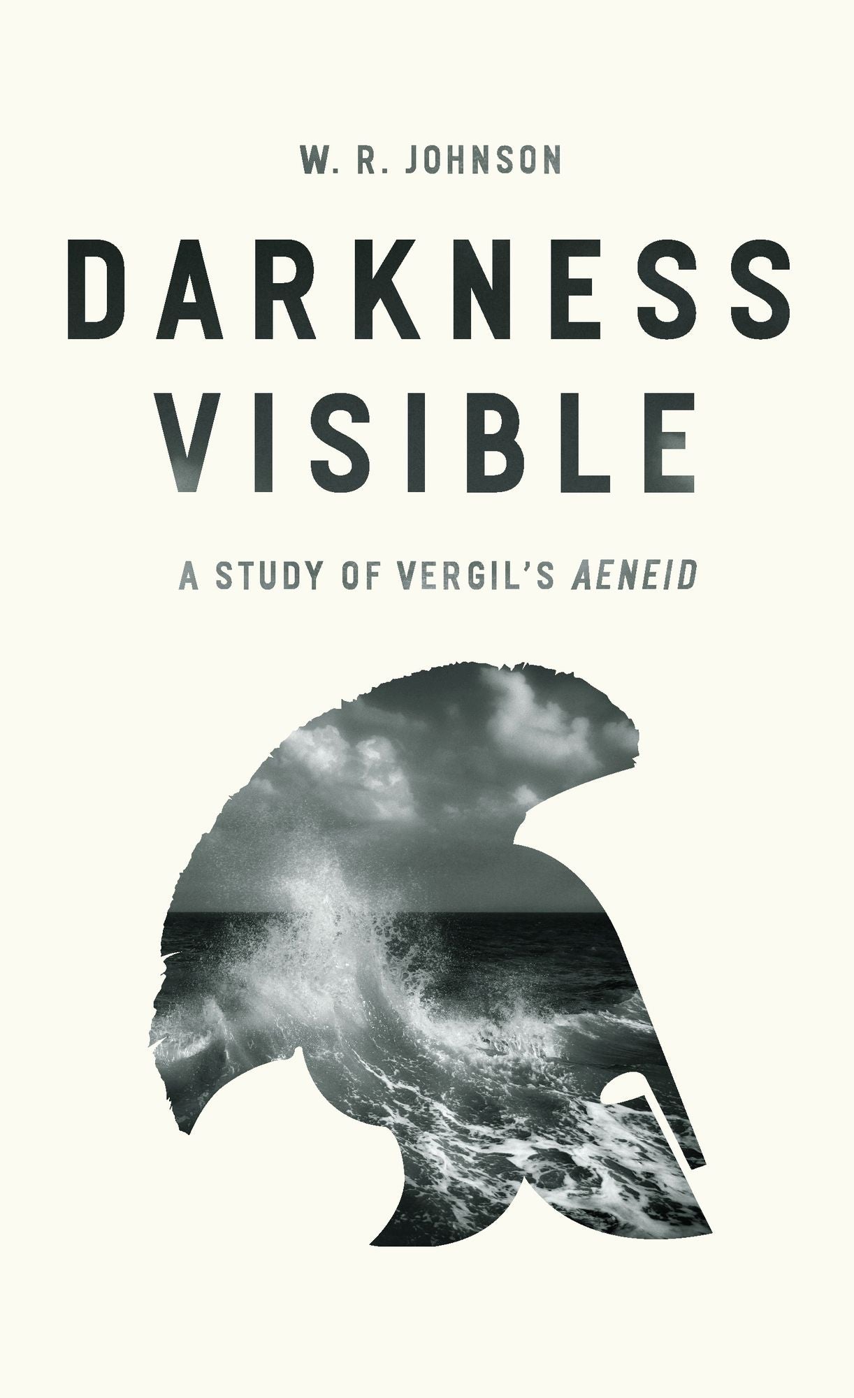 Darkness Visible: A Study of Vergil's "Aeneid"