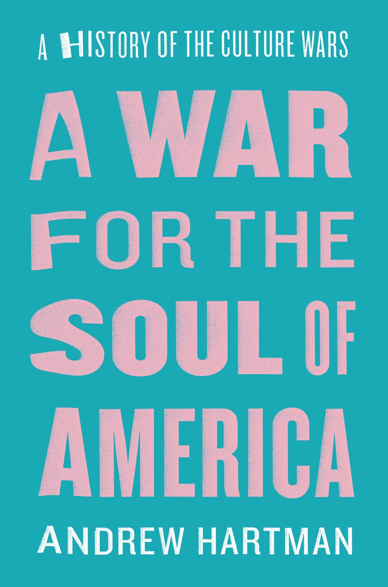 A War for the Soul of America: A History of the Culture Wars