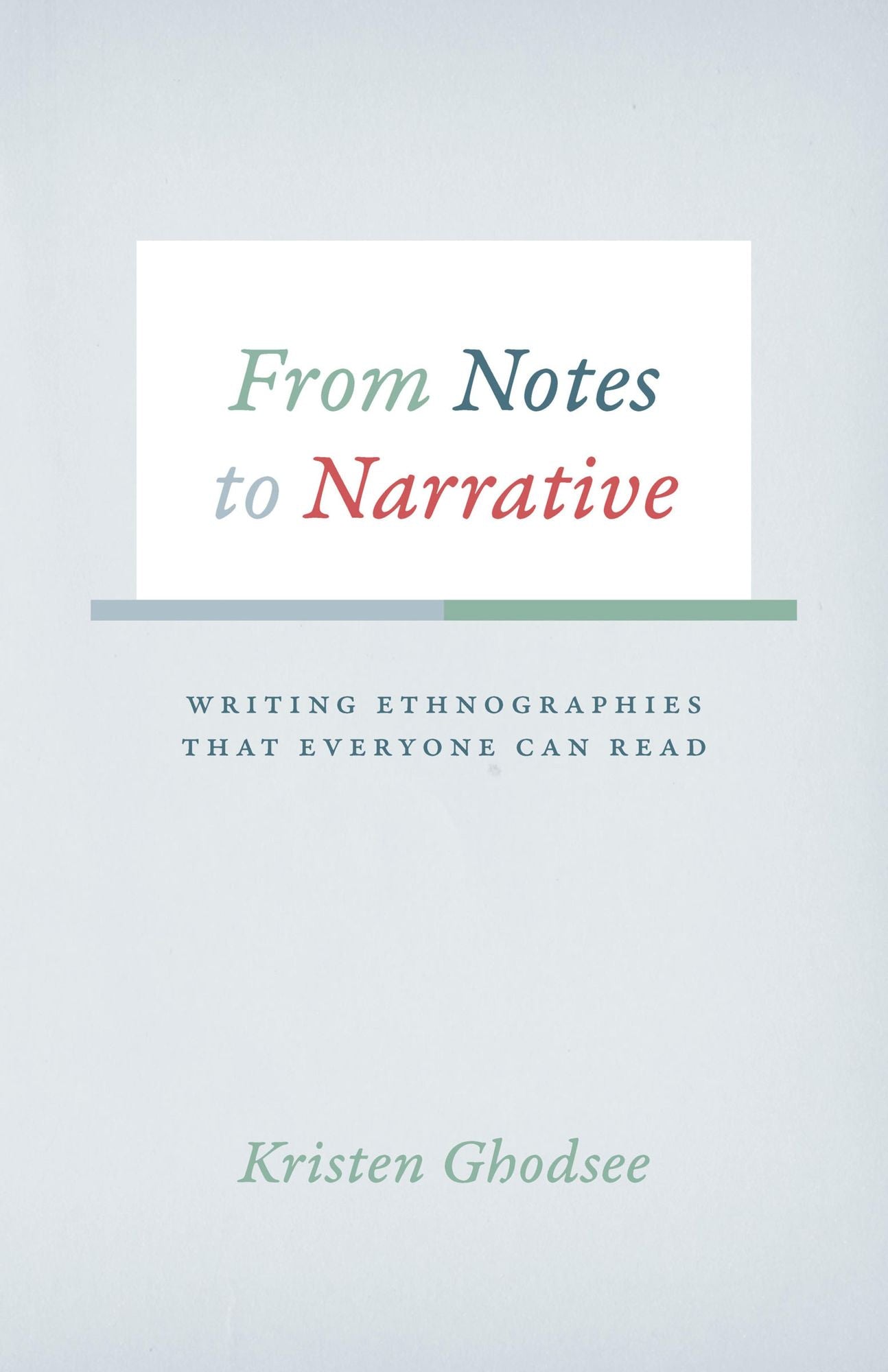 From Notes to Narrative: Writing Ethnographies That Everyone Can Read