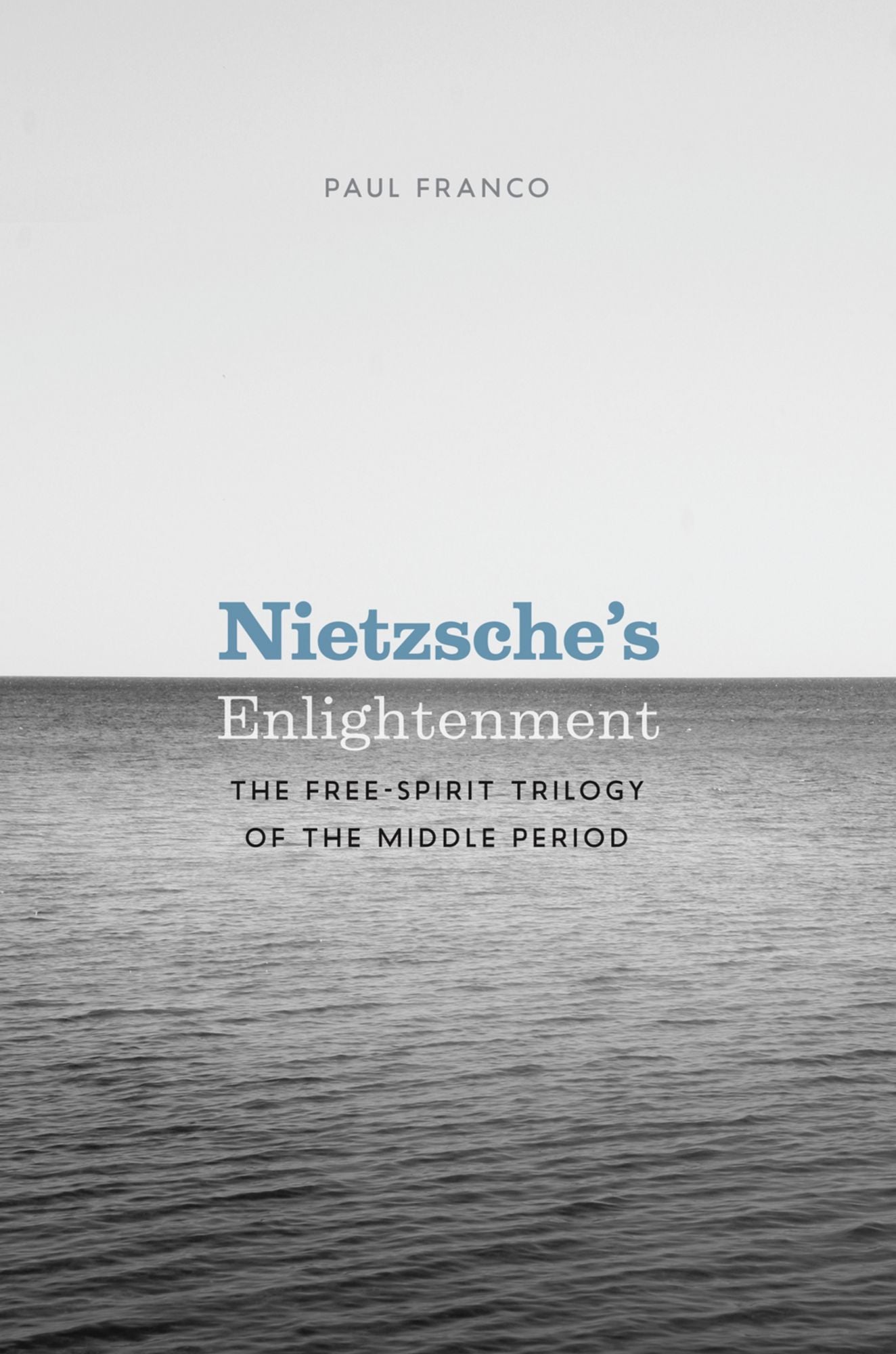 Nietzsche's Enlightenment: The Free-Spirit Trilogy of the Middle Period