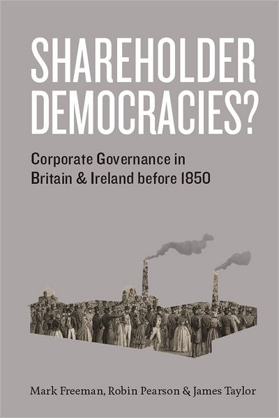 Shareholder Democracies?: Corporate Governance in Britain and Ireland before 1850