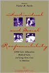 Individual and Social Responsibility: Child Care, Education, Medical Care, and Long-Term Care in America