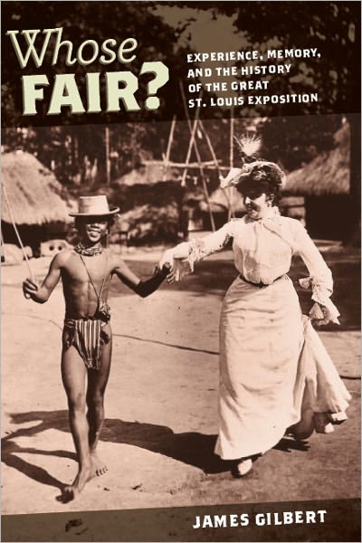 Whose Fair?: Experience, Memory, and the History of the Great St. Louis Exposition