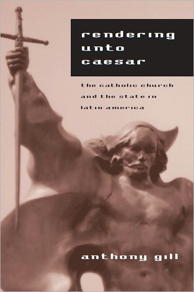 Rendering unto Caesar: The Catholic Church and the State in Latin America