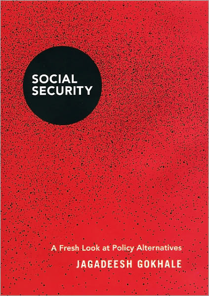 Social Security: A Fresh Look at Policy Alternatives