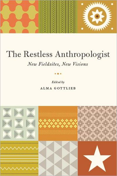 The Restless Anthropologist: New Fieldsites, New Visions