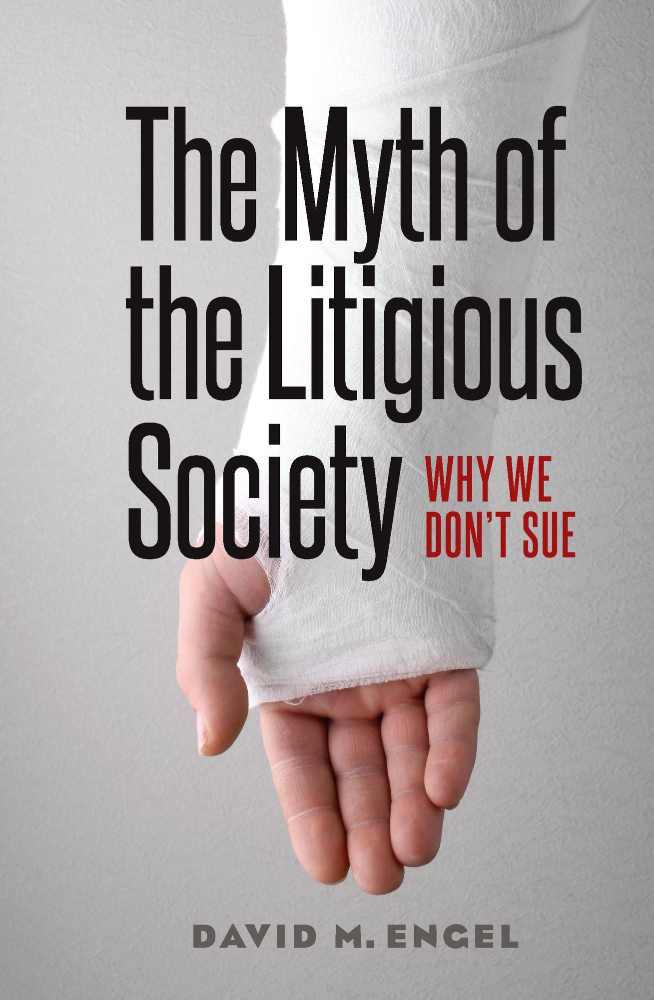 The Myth of the Litigious Society: Why We Don't Sue