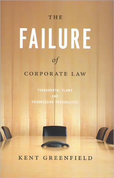 The Failure of Corporate Law: Fundamental Flaws and Progressive Possibilities