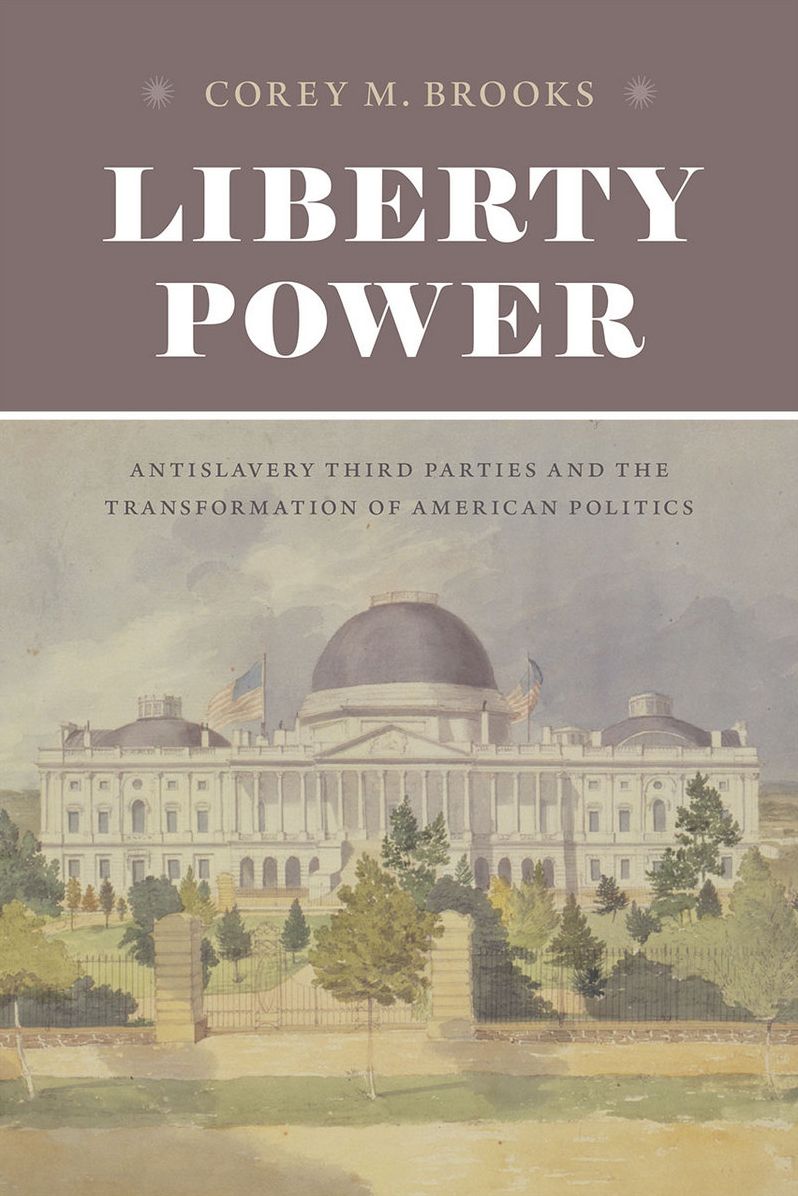 Liberty Power: Antislavery Third Parties and the Transformation of American Politics