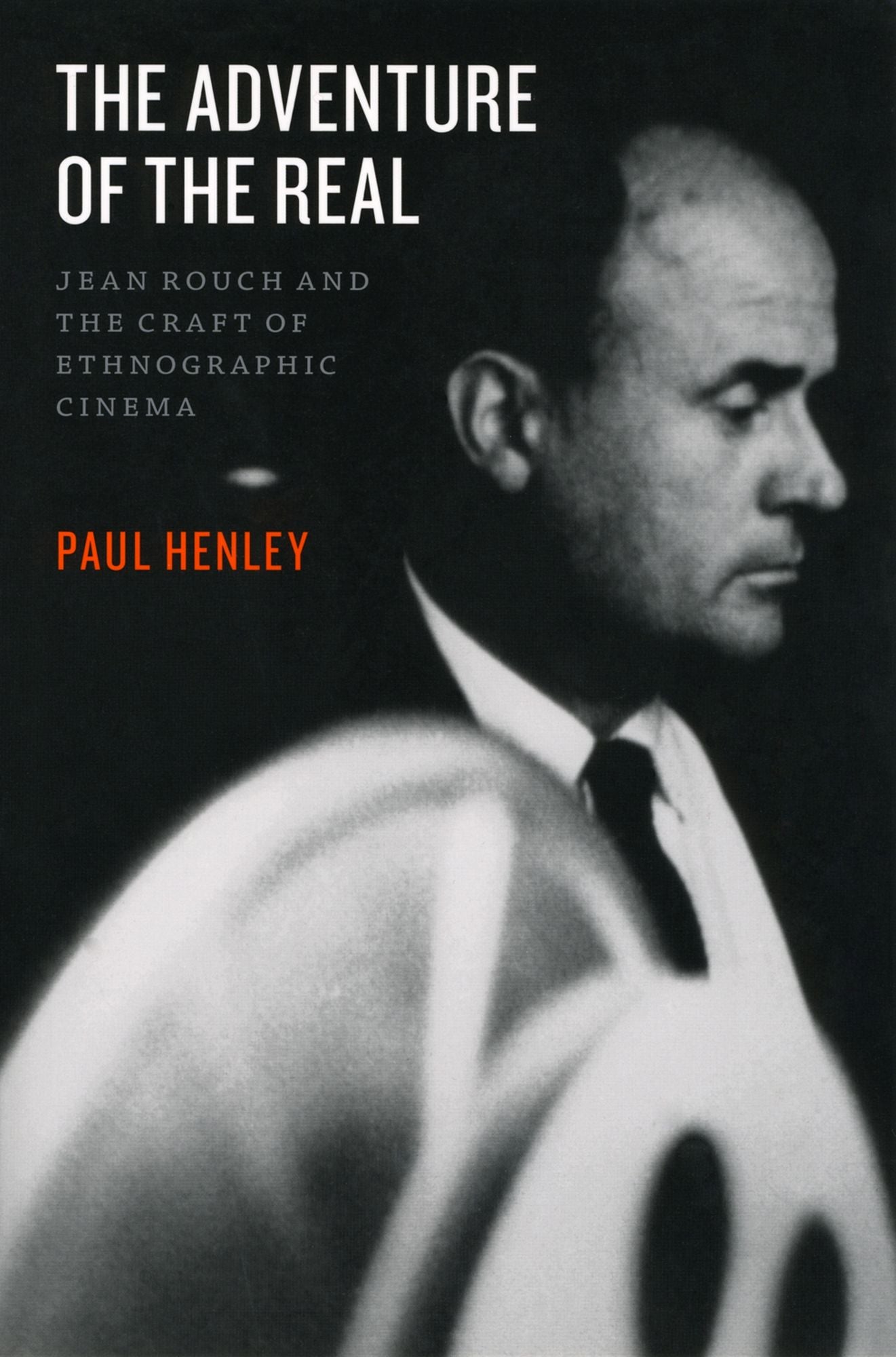The Adventure of the Real: Jean Rouch and the Craft of Ethnographic Cinema