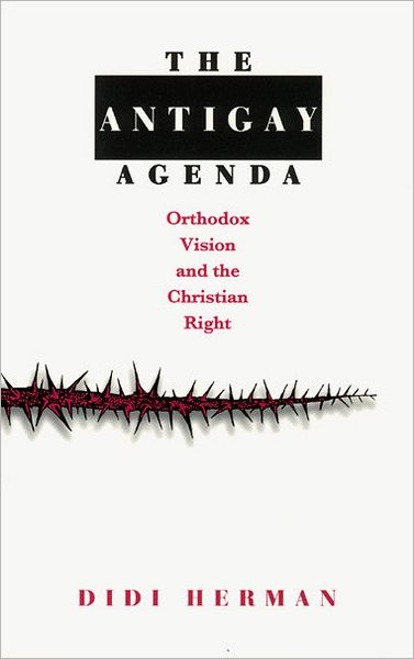 The Antigay Agenda: Orthodox Vision and the Christian Right