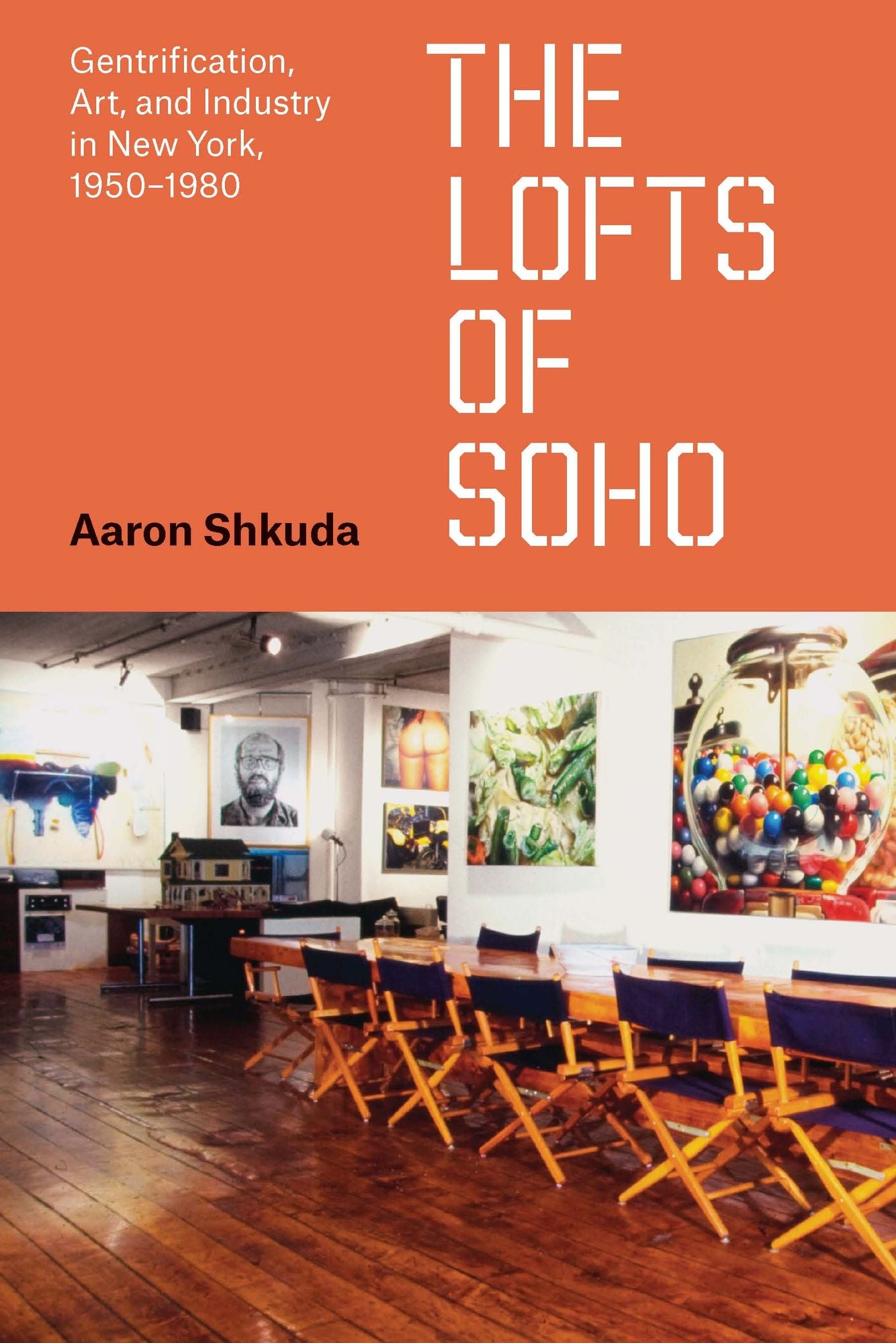 The Lofts of SoHo: Gentrification, Art, and Industry in New York, 1950-1980