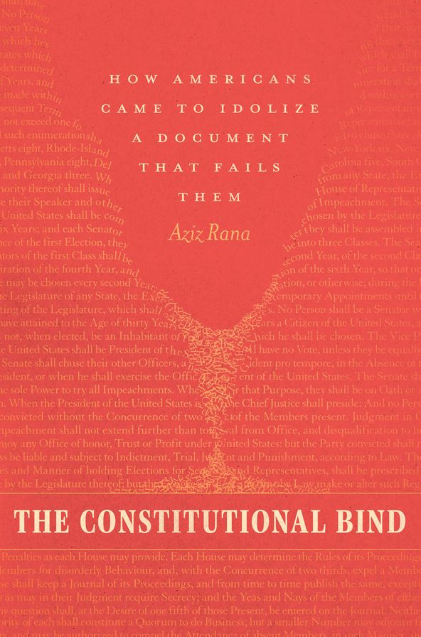 The Constitutional Bind: How Americans Came to Idolize a Document That Fails Them