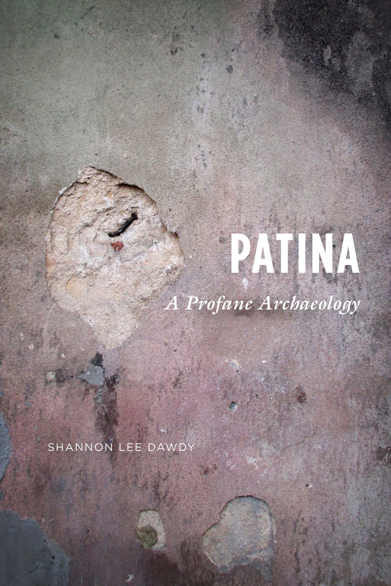 Patina: A Profane Archaeology