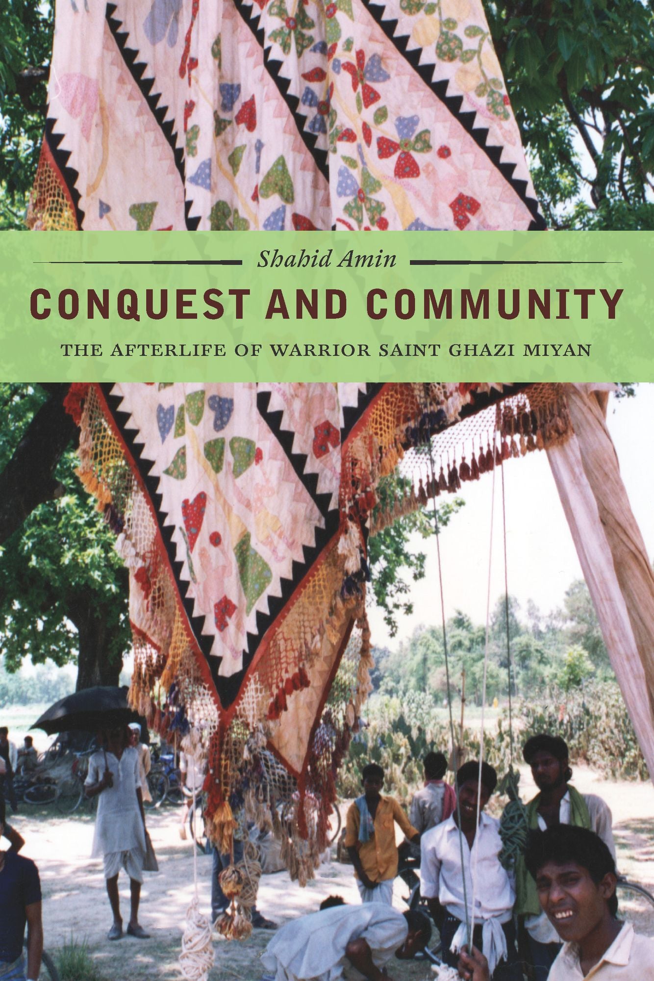 Conquest and Community: The Afterlife of Warrior Saint Ghazi Miyan