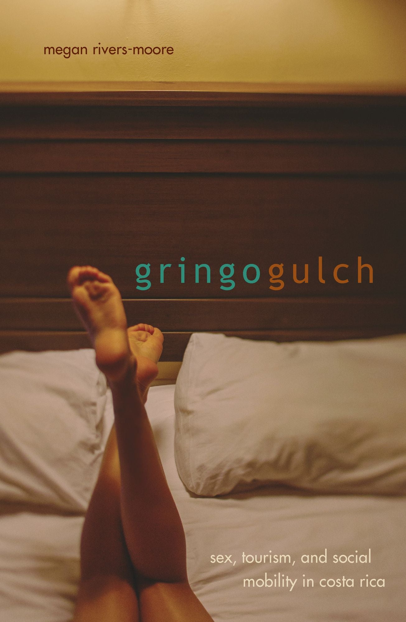 Gringo Gulch: Sex, Tourism, and Social Mobility in Costa Rica