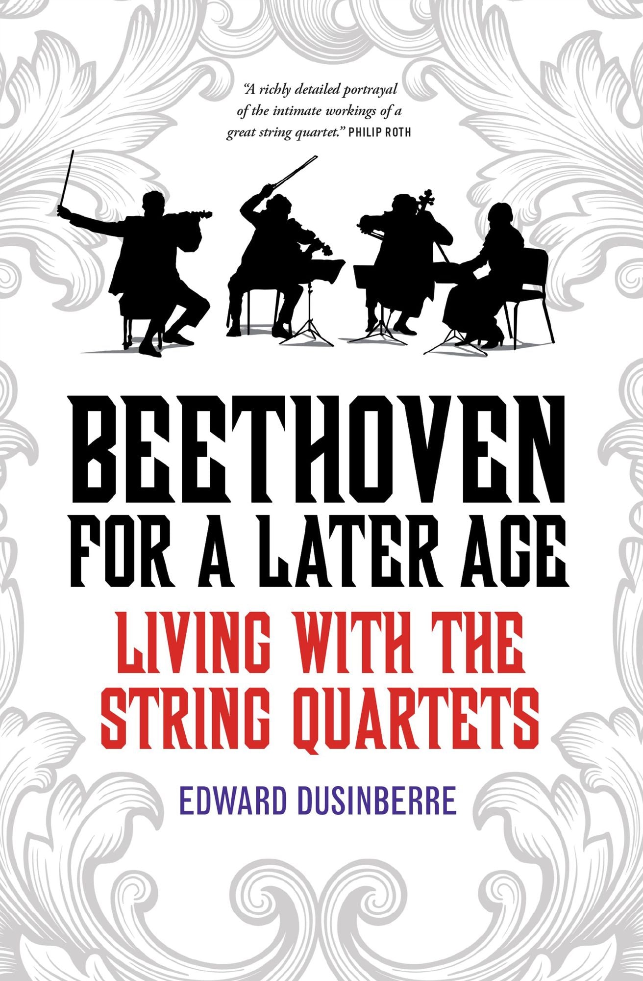Beethoven for a Later Age: Living with the String Quartets