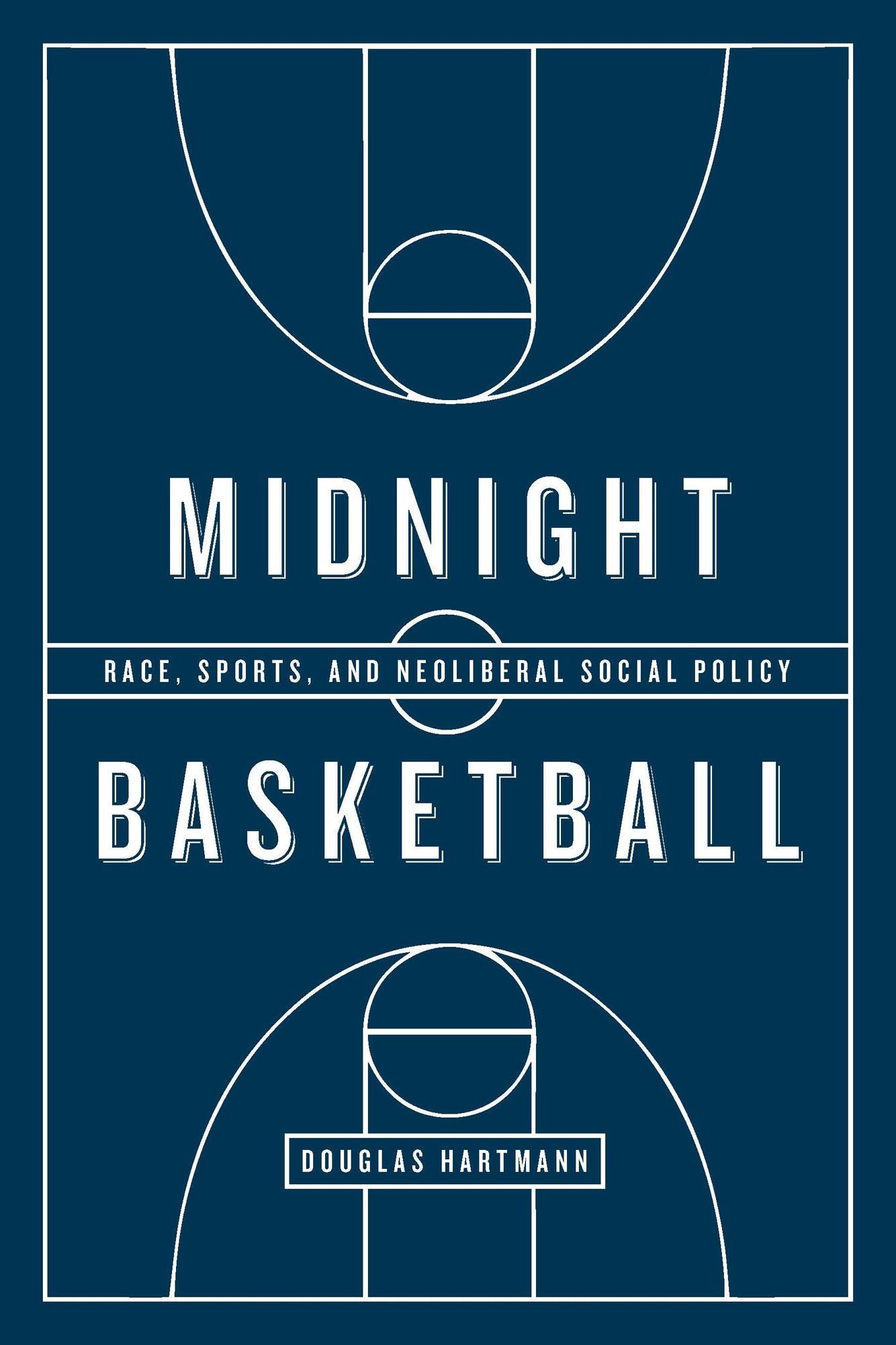 Midnight Basketball: Race, Sports, and Neoliberal Social Policy