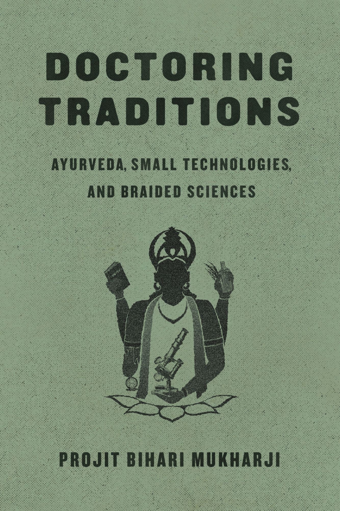 Doctoring Traditions: Ayurveda, Small Technologies, and Braided Sciences