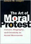 The Art of Moral Protest: Culture, Biography, and Creativity in Social Movements