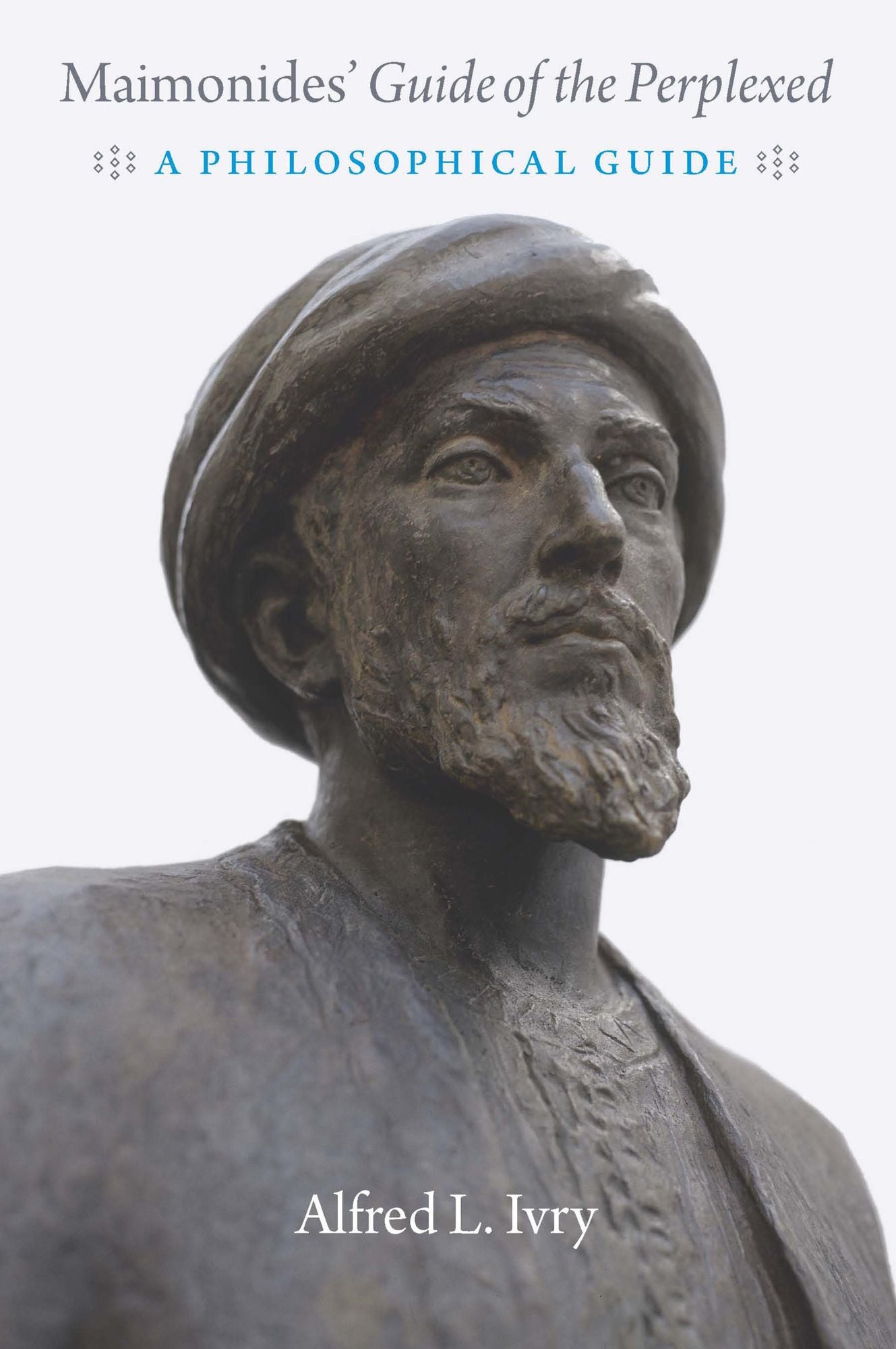 Maimonides' "Guide of the Perplexed": A Philosophical Guide