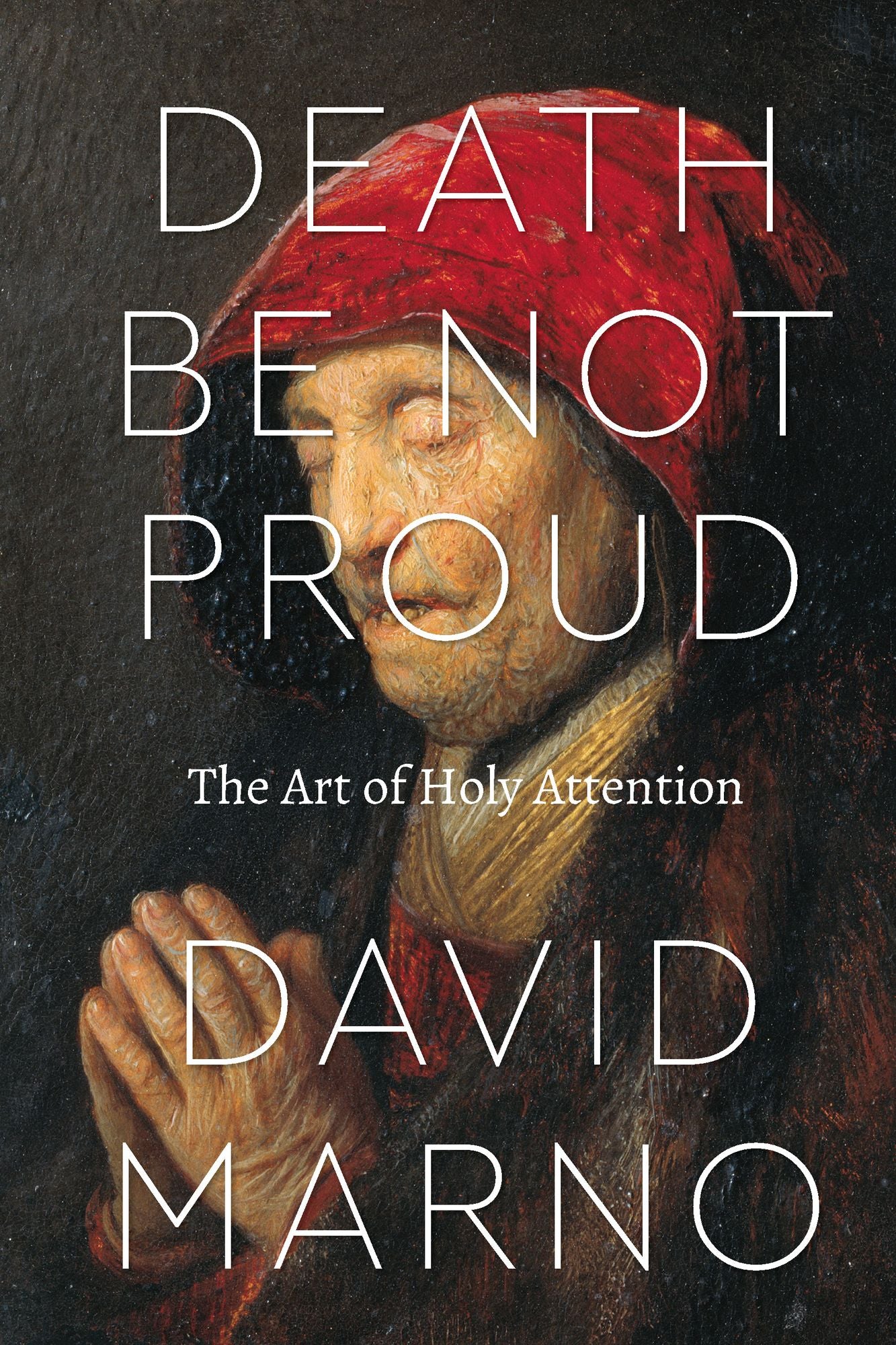 Death Be Not Proud: The Art of Holy Attention