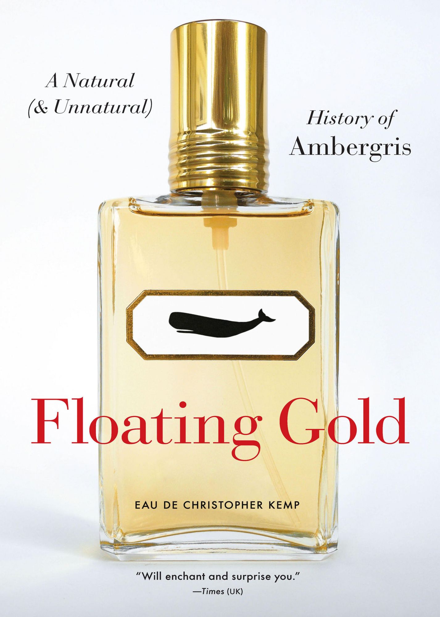 Floating Gold: A Natural (and Unnatural) History of Ambergris