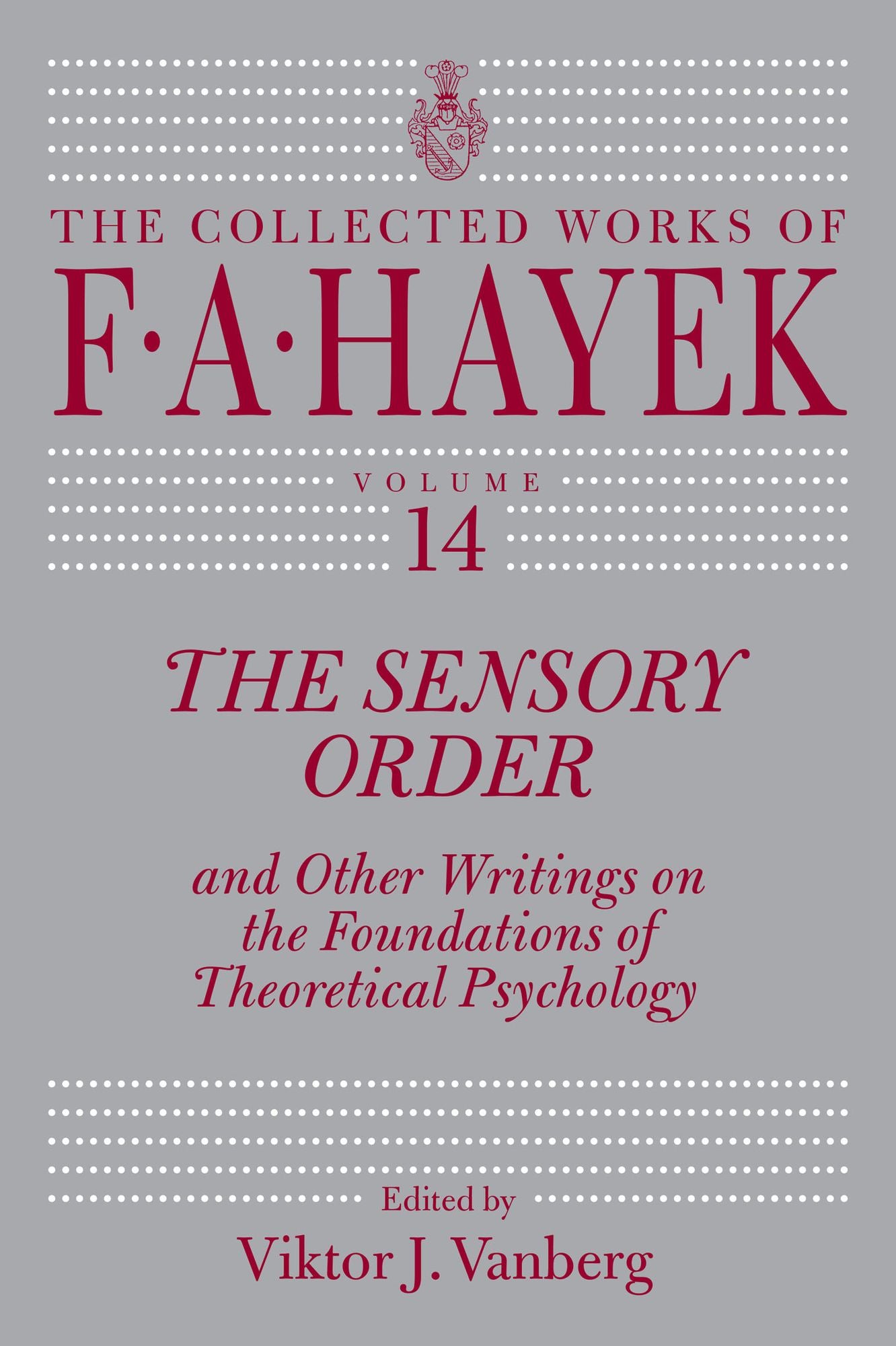 The Sensory Order and Other Writings on the Foundations of Theoretical Psychology