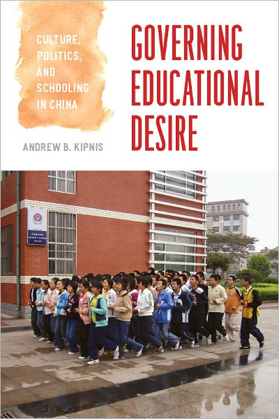 Governing Educational Desire: Culture, Politics, and Schooling in China