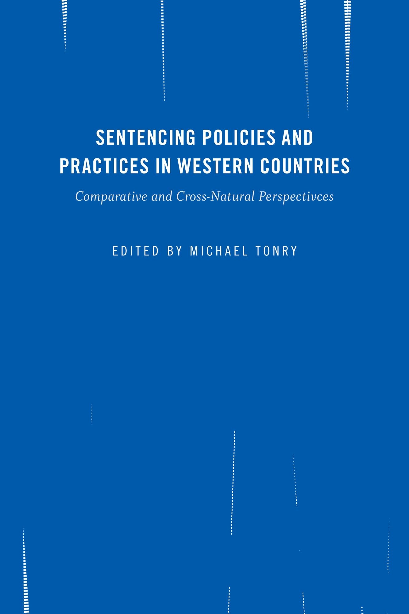Crime and Justice, Volume 45: Sentencing Policies and Practices in Western Countries: Comparative and Cross-National Perspectives