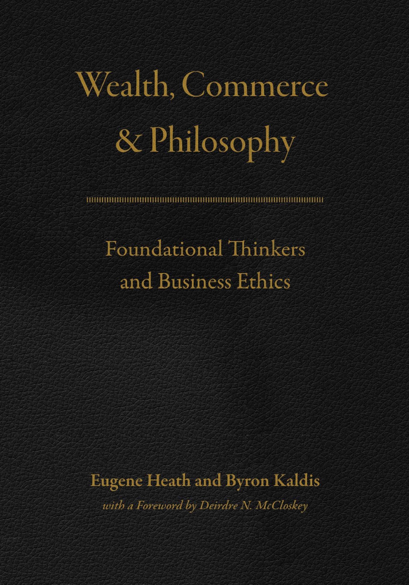 Wealth, Commerce, and Philosophy: Foundational Thinkers and Business Ethics