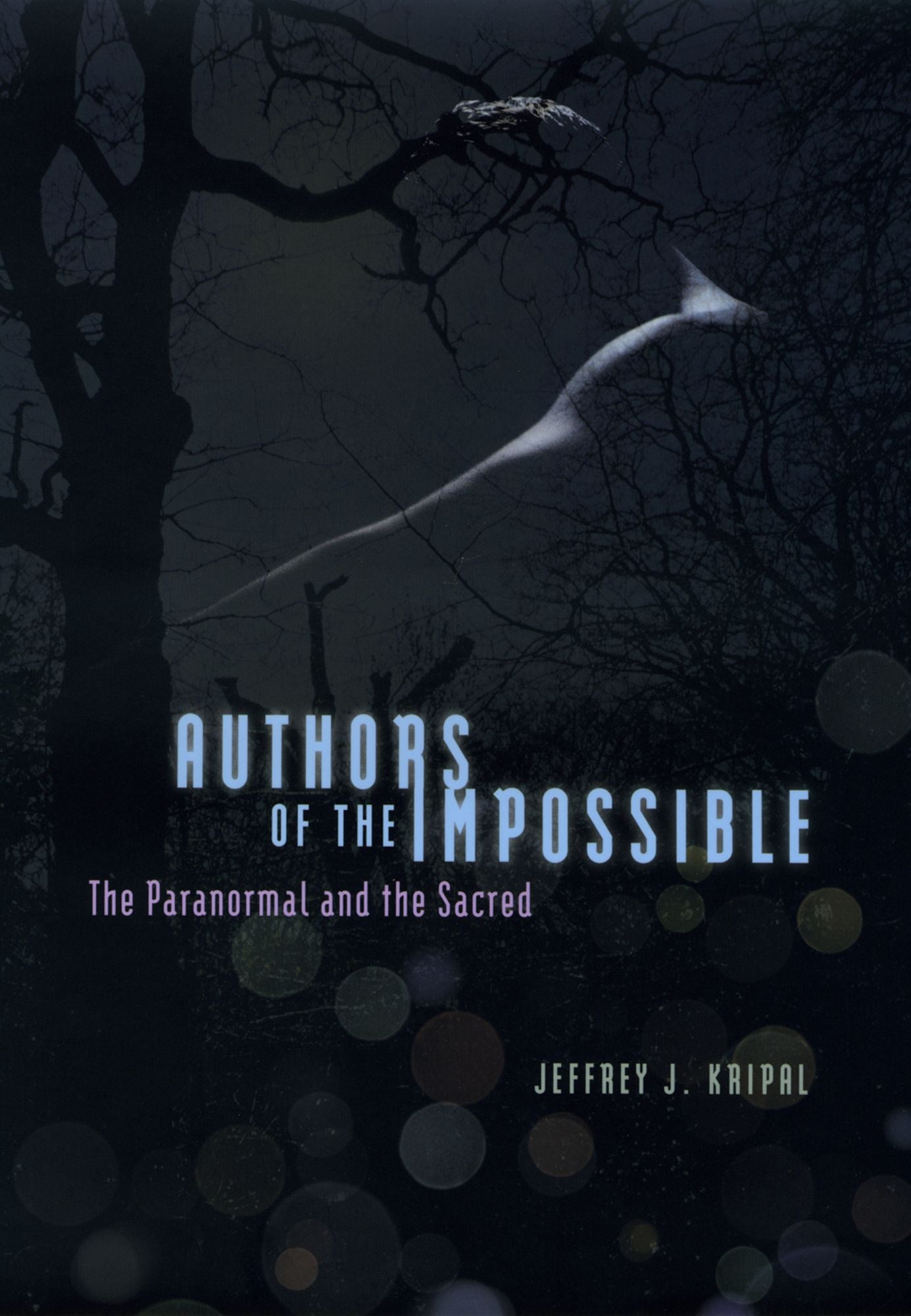 Authors of the Impossible: The Paranormal and the Sacred