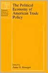 The Political Economy of American Trade Policy
