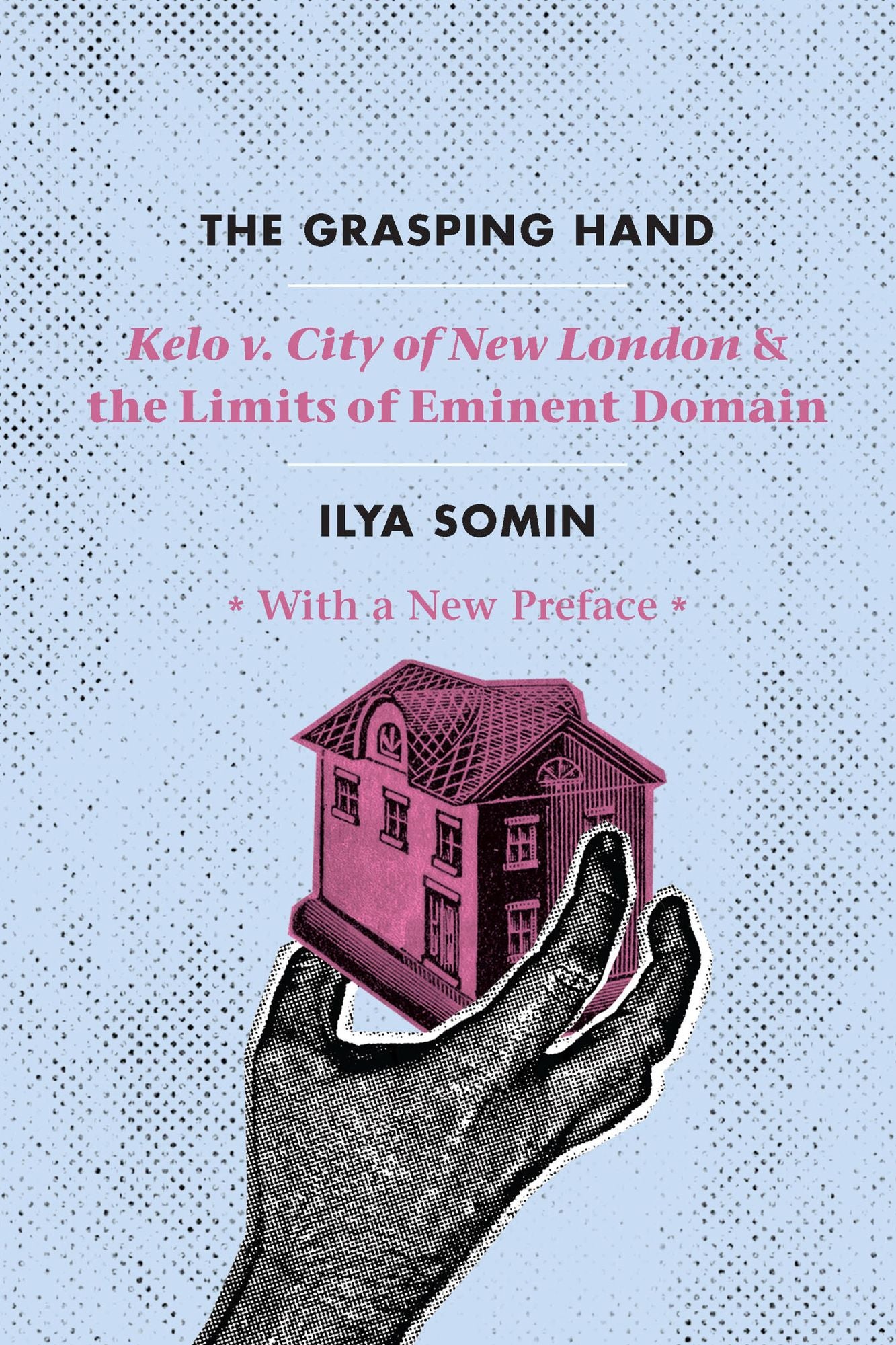 The Grasping Hand: "Kelo v. City of New London" and the Limits of Eminent Domain