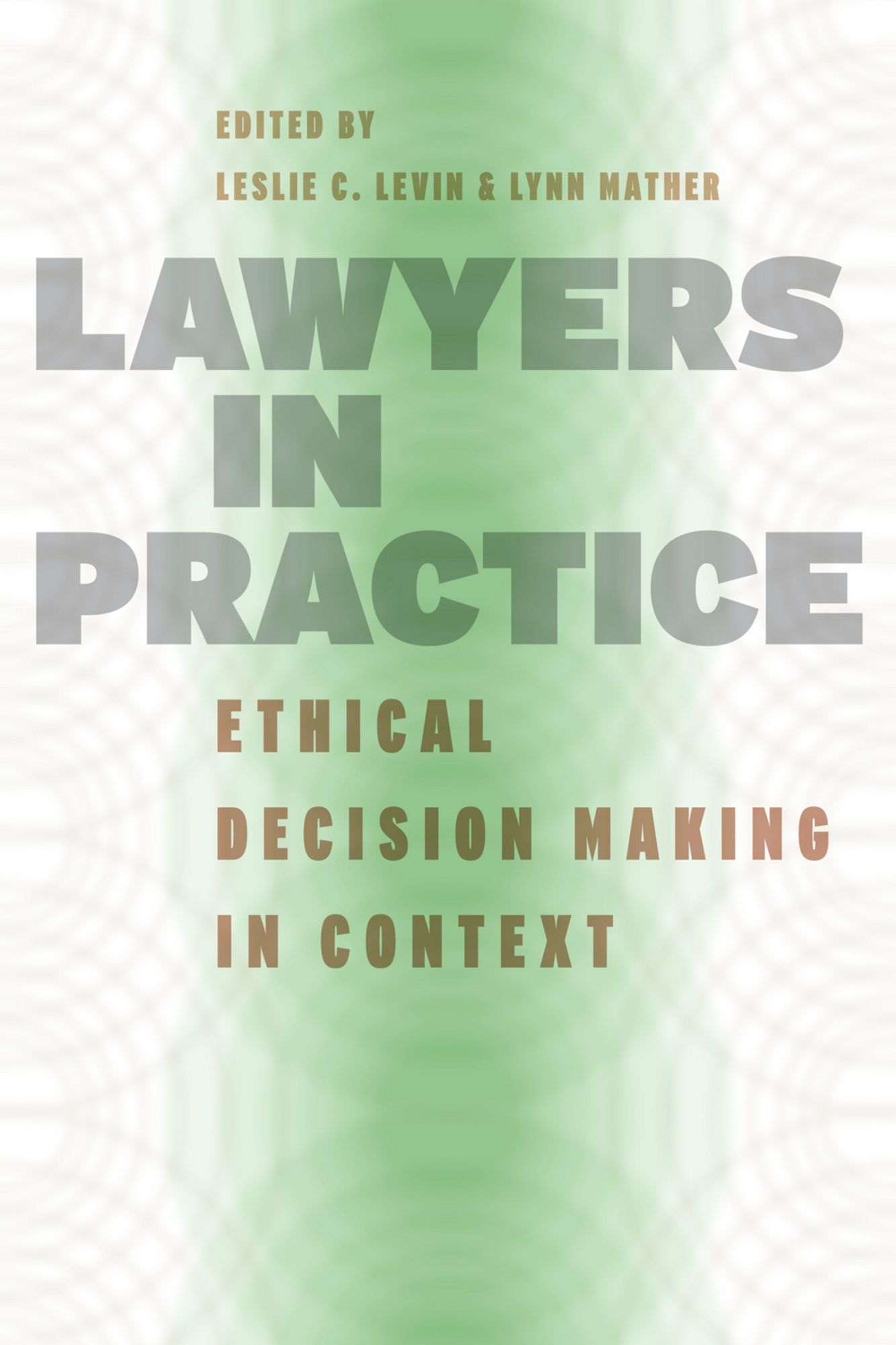 Lawyers in Practice: Ethical Decision Making in Context