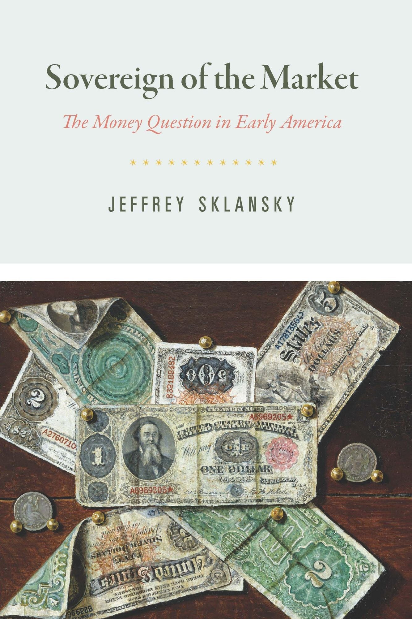 Sovereign of the Market: The Money Question in Early America