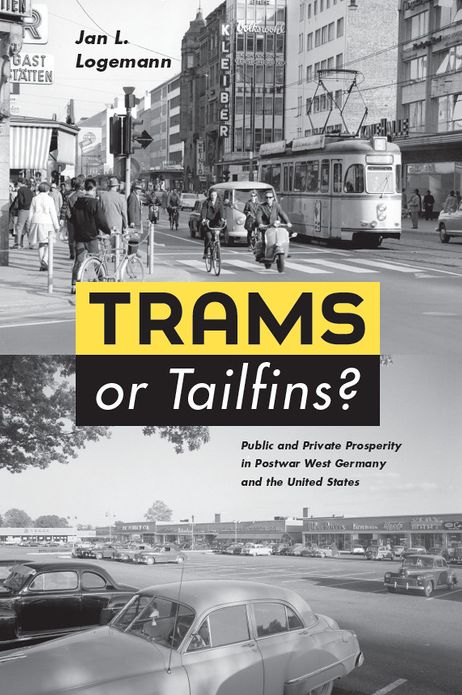Trams or Tailfins?: Public and Private Prosperity in Postwar West Germany and the United States