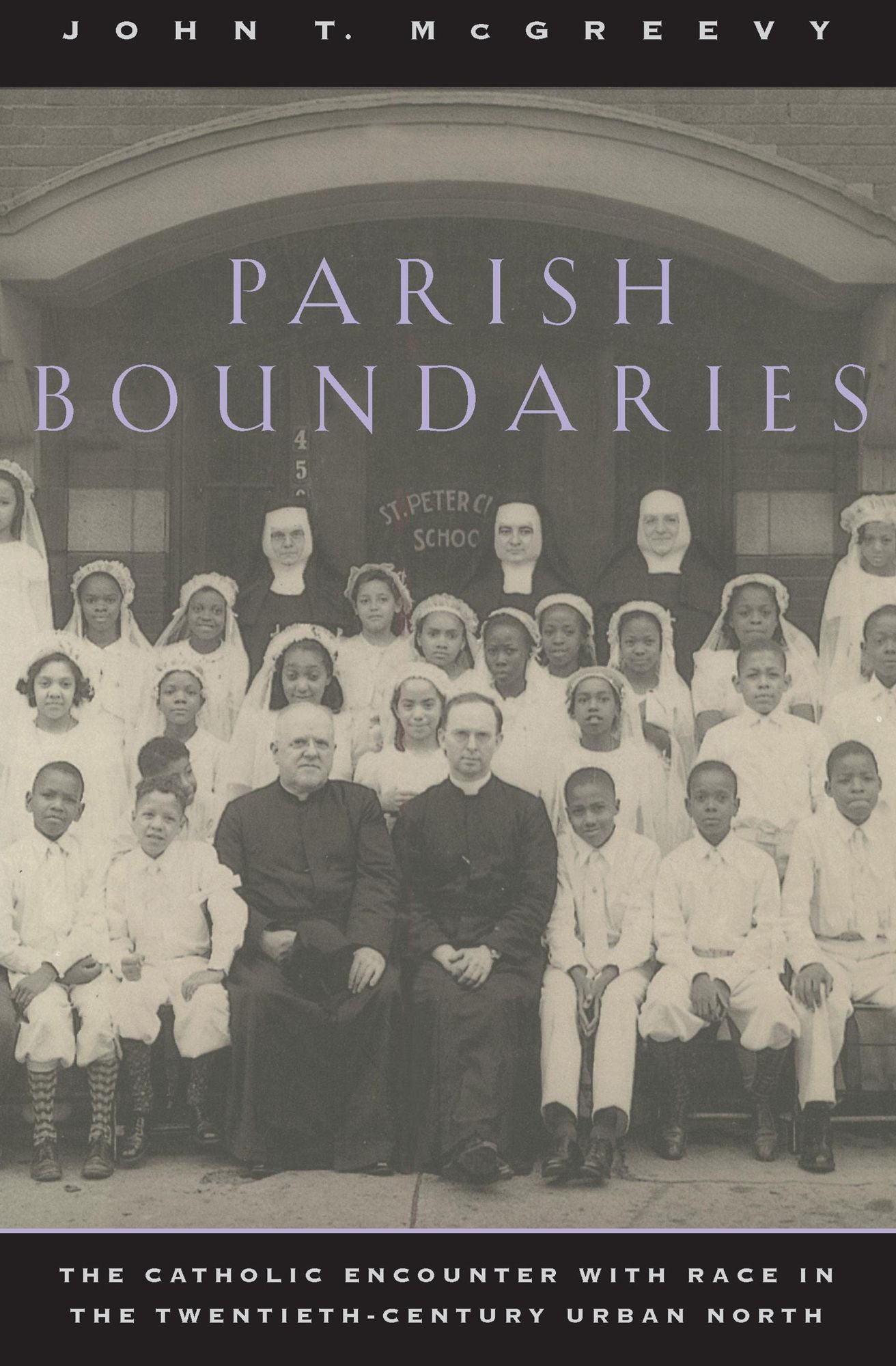 Parish Boundaries: The Catholic Encounter with Race in the Twentieth-Century Urban North