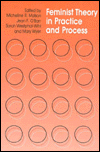 Feminist Theory in Practice and Process