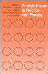 Feminist Theory in Practice and Process
