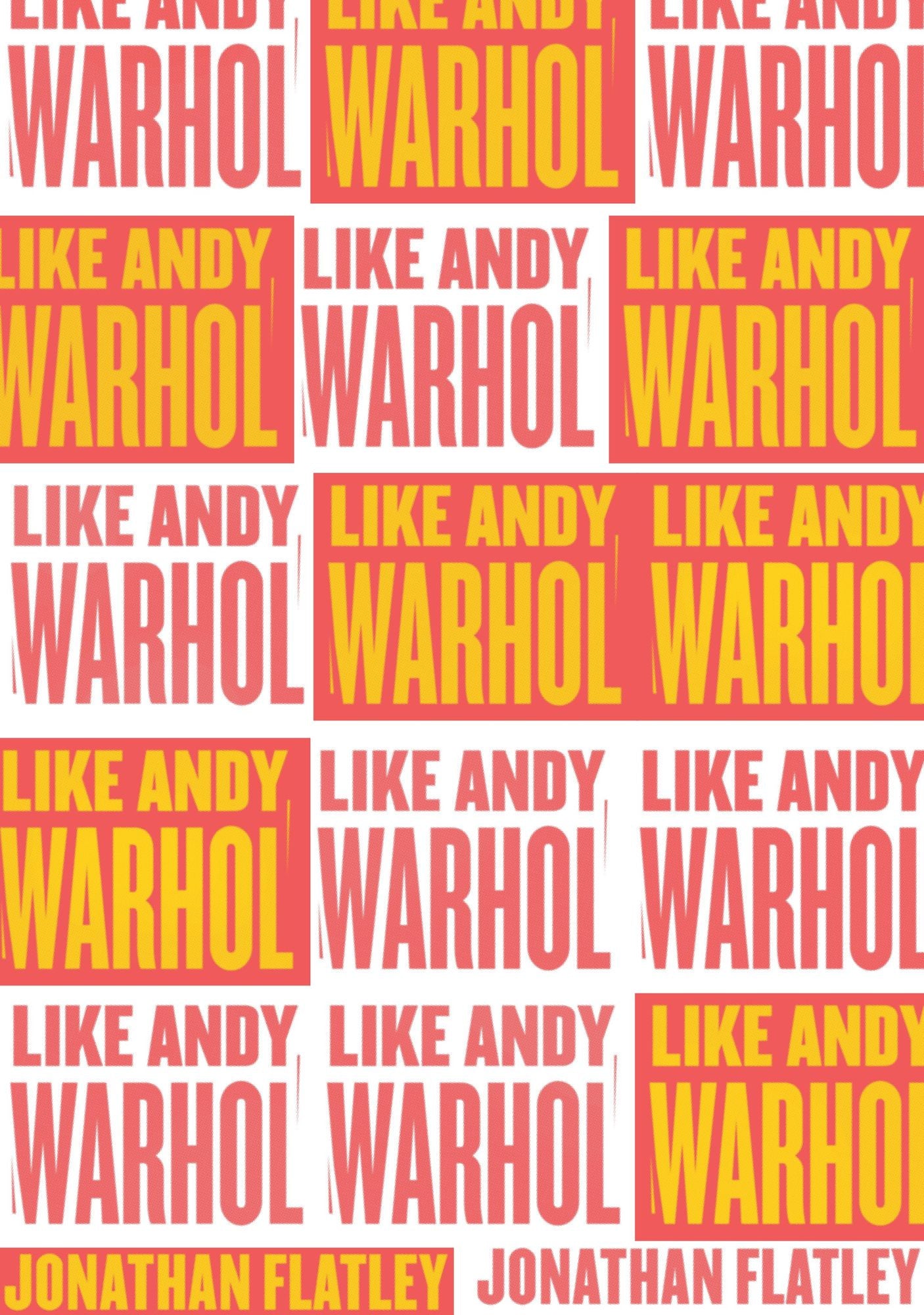 Like Andy Warhol