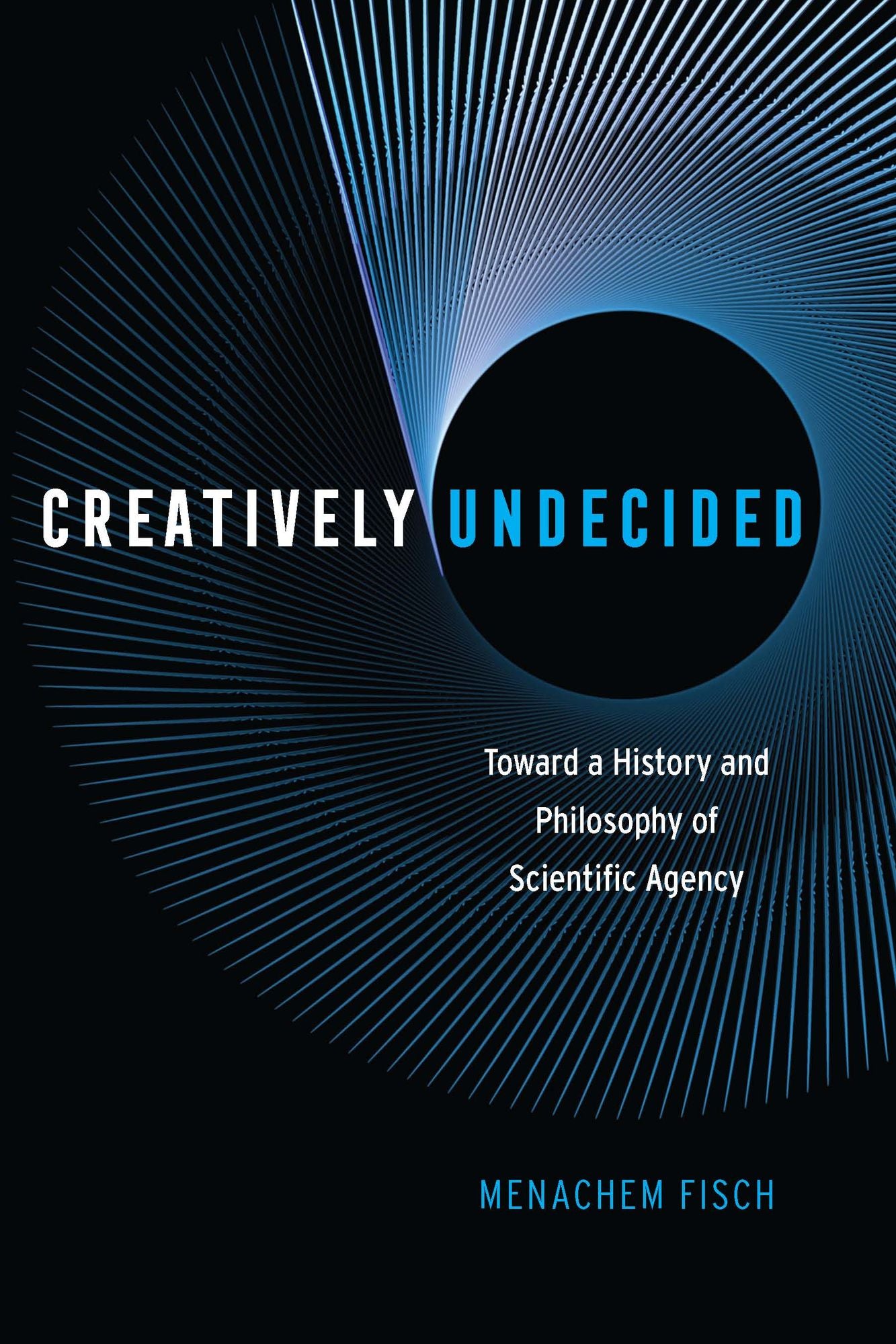 Creatively Undecided: Toward a History and Philosophy of Scientific Agency